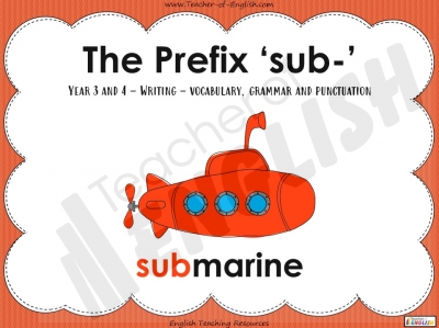 The Prefix 'sub-' - Year 3 and 4 Teaching Resources